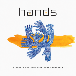 Hands - Stefania Graziani with Tony Carnevale